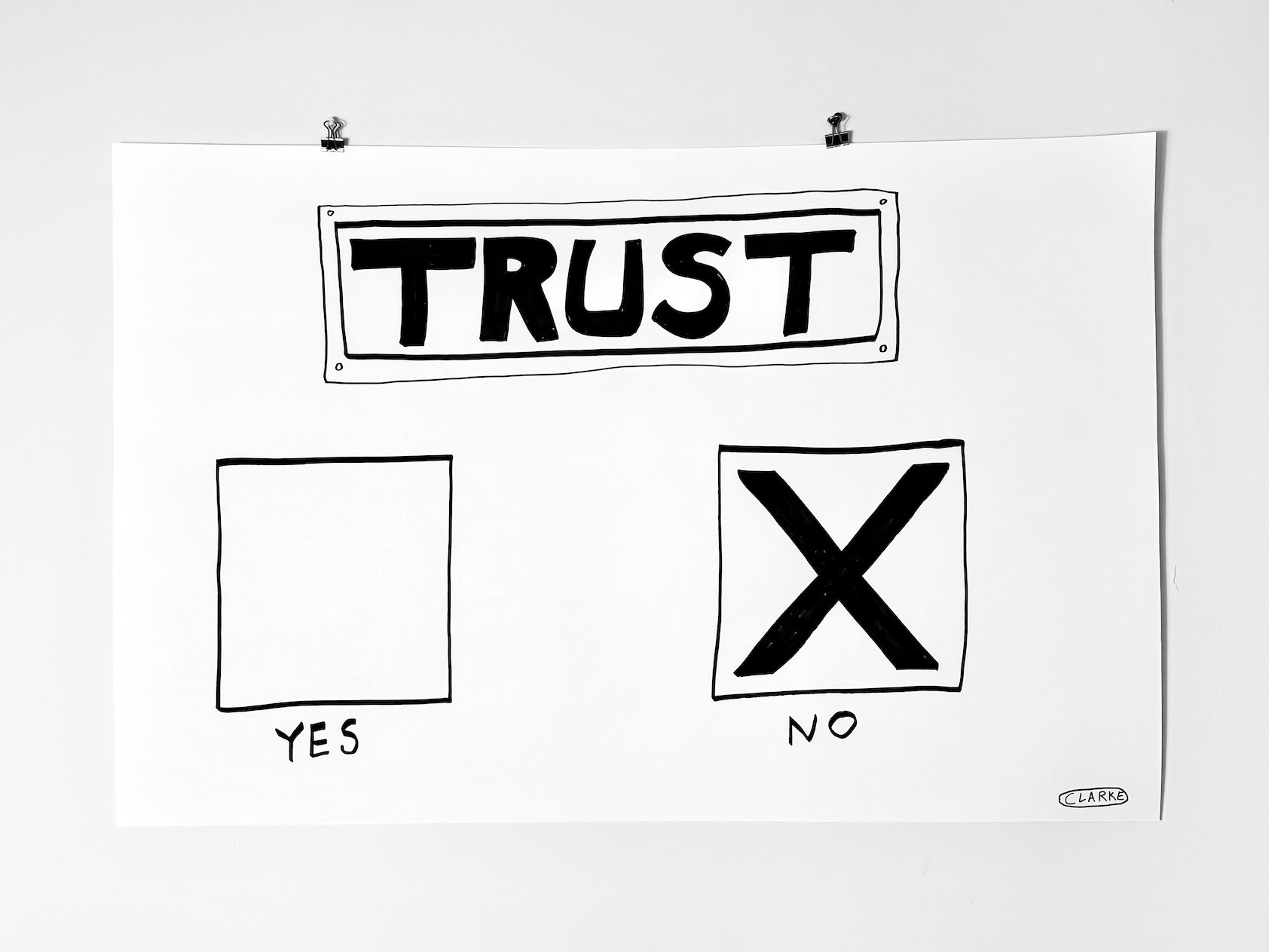 Hand-drawn sign with the word 'TRUST' at the top, and two squares below labeled 'YES' and 'NO'; the 'YES' square is empty, the 'NO' square contains a large black X, and the sign is signed 'CLARKE'.