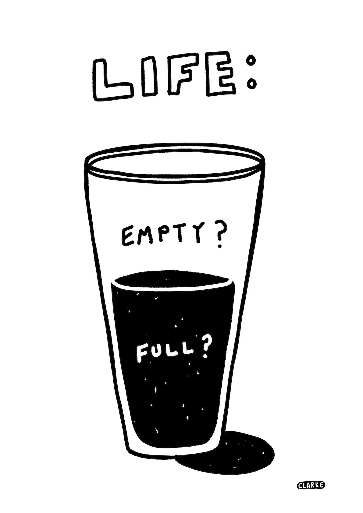 A black-and-white illustration of a glass filled with a dark liquid, with the words 'EMPTY?' above the liquid and 'FULL?' below the liquid. The image features the word 'LOVE:' at the top and is signed by Paul Clarke at the bottom right corner.