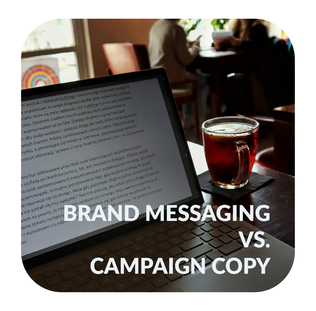 BRAND MESSAGING VS CAMPAIGN COPY: WHEN TO USE WHAT 