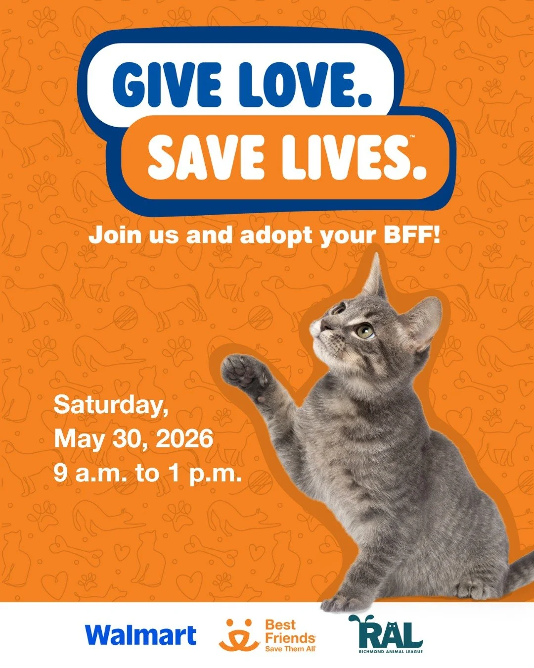 Join RAL and Best Friends Animal Society on Saturday, May 30th from 9am - 1pm at the Walmart at 5001 Nine Mile Road for the Give Love. Save Lives. adoption event.

RAL will have adoptable cats and dogs on site and adoption fees will be waived.

Atten