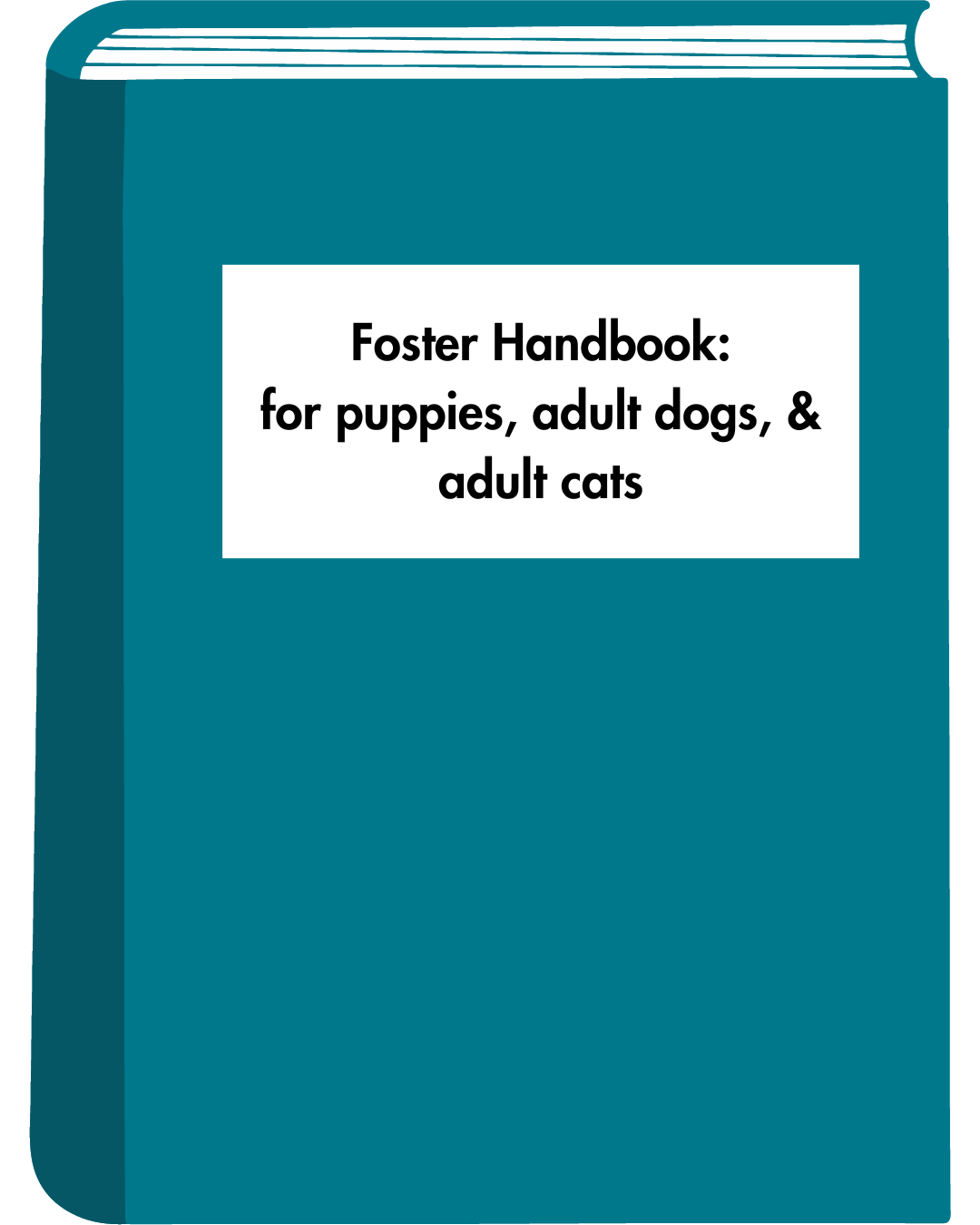 Close-up of a teal-colored book titled Foster Handbook: for puppies, adult dogs, & adult cats.