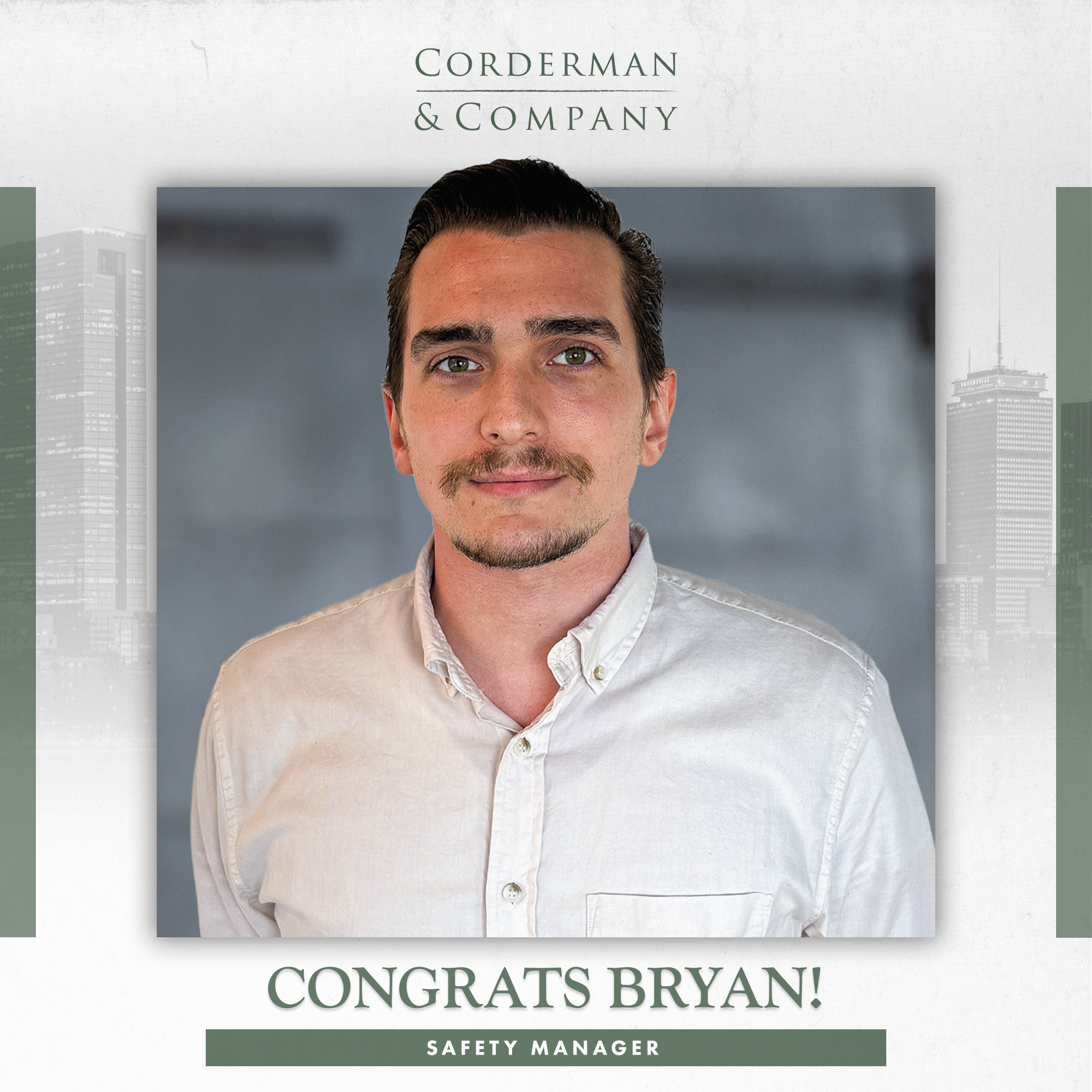 A graphic with the headshot of a man looking at the camera wearing a white button down shirt. The Corderman logo is at the top, the Boston skyline is in the background, and text reads: Congrats Bryan! Safety Manager.
