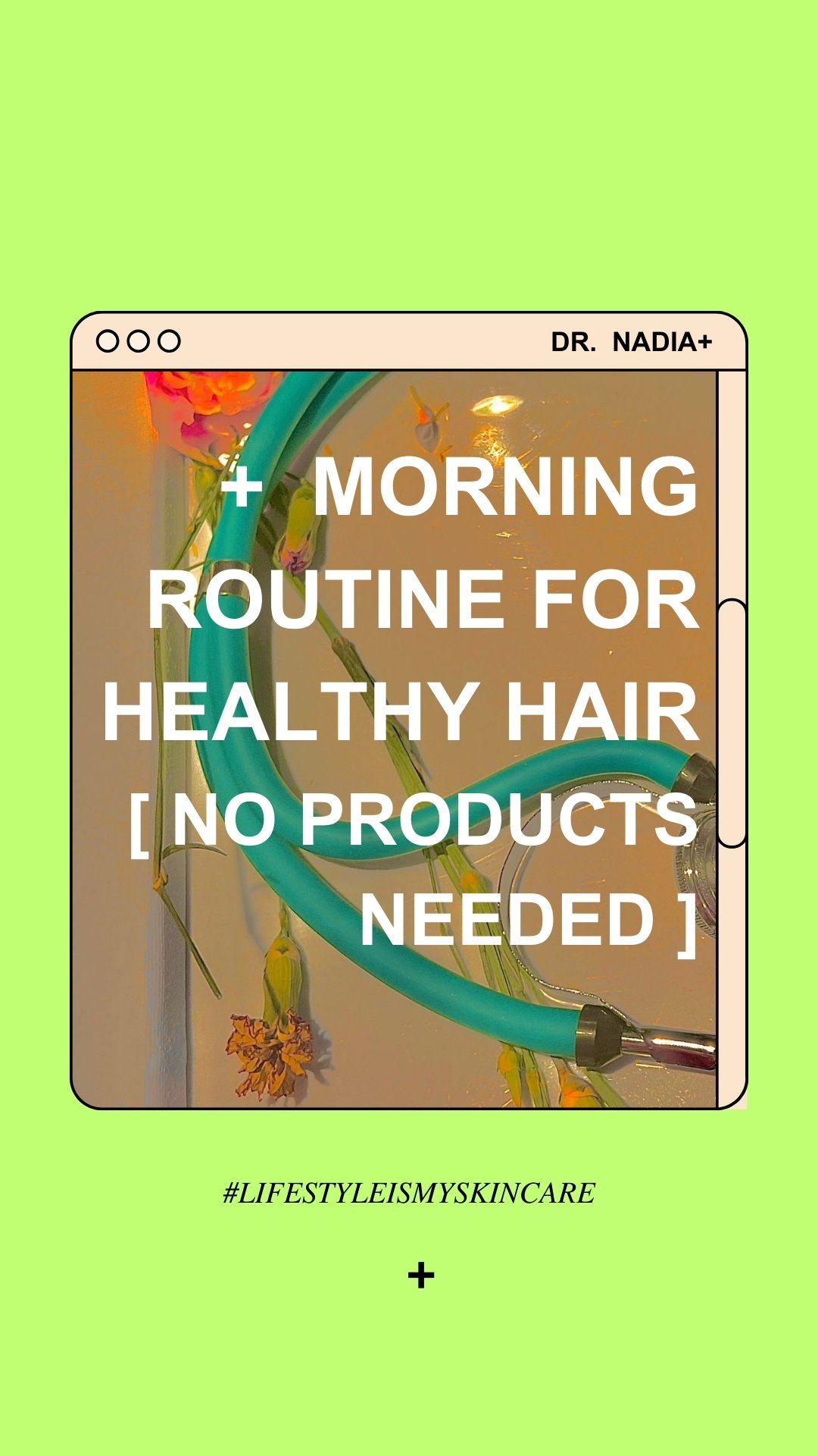 Morning routine for healthy hair — Dr. Nadia Musavvir