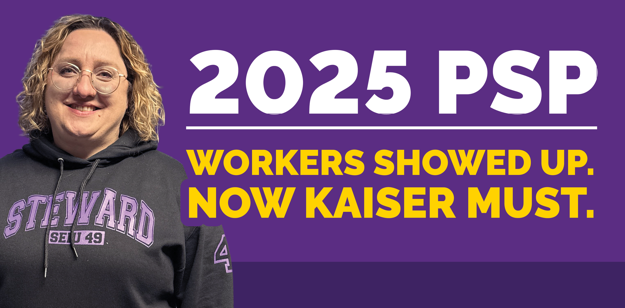 2025 PSP: Workers Showed Up. Now Kaiser Must.