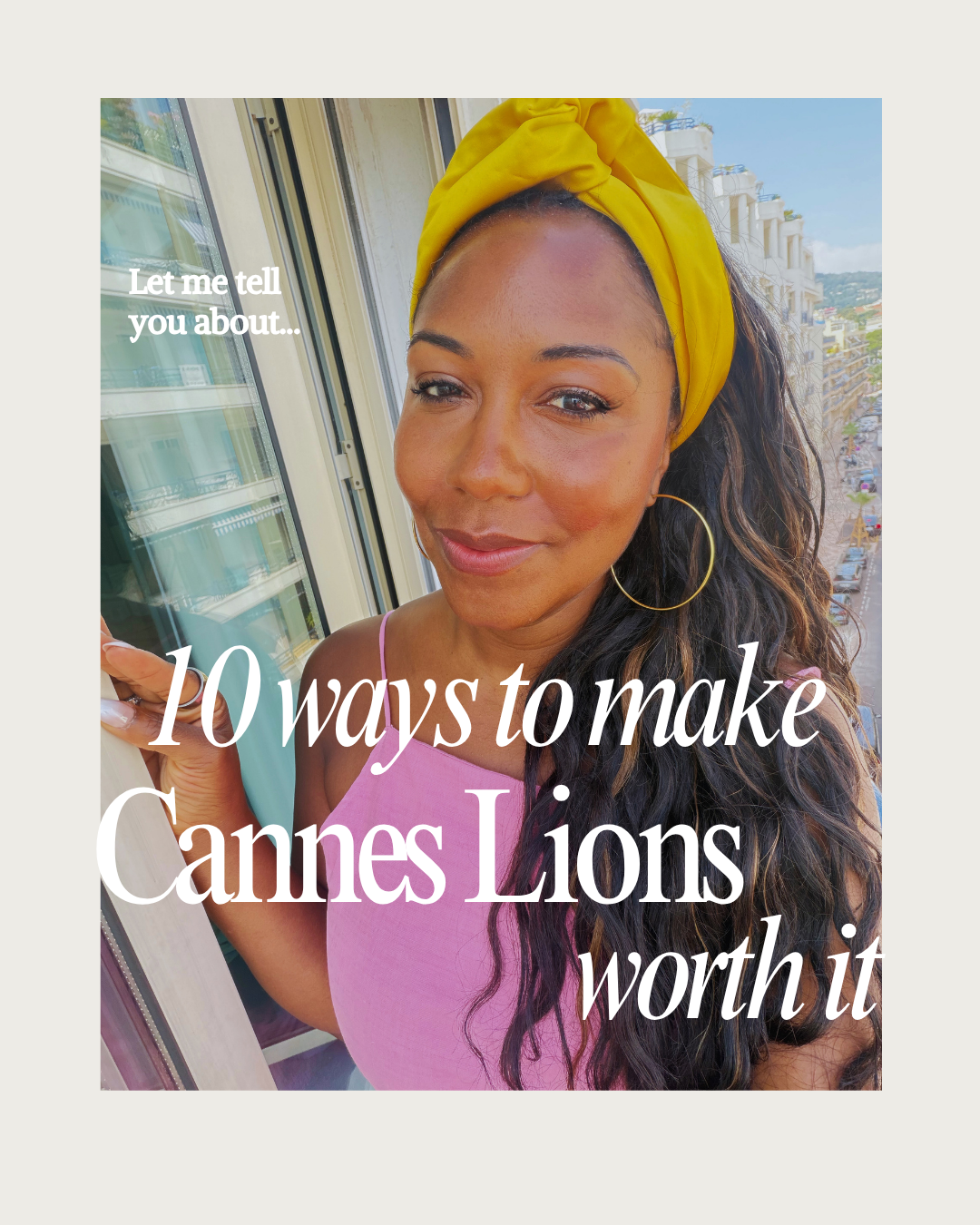 10 Ways to Make Cannes Lions Worth It