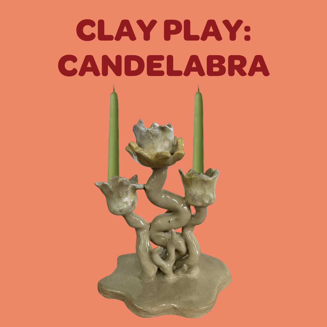 Clay Play: Candelabra w/ Andrew Soto