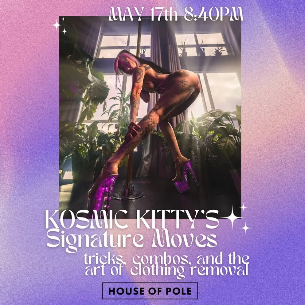KOSMIC KITTY&rsquo;S SIGNATURE MOVES:
Tricks, Combos, and the Art of Clothing Removal ✨

📆 MAY 17TH 8:40PM
📍 HOUSE OF POLE
🦊 BOOK IN GLOFOX

Join us as we welcome Inked Magazine&rsquo;s Hottest Pole Dancer in Canada 🌶️ Kosmic Kitty ❤️&zwj;🔥

In 