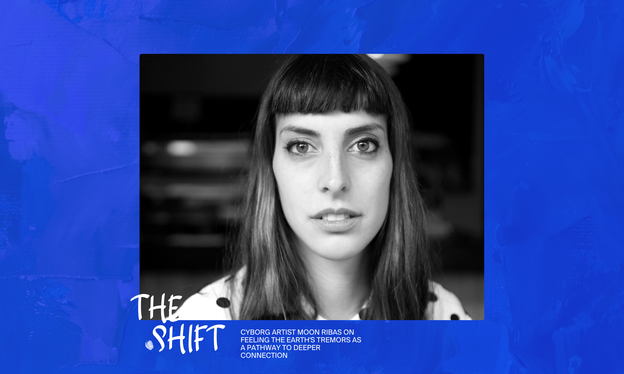 Moon Ribas on how technology together with sensory perception can deepen our connection to the planet