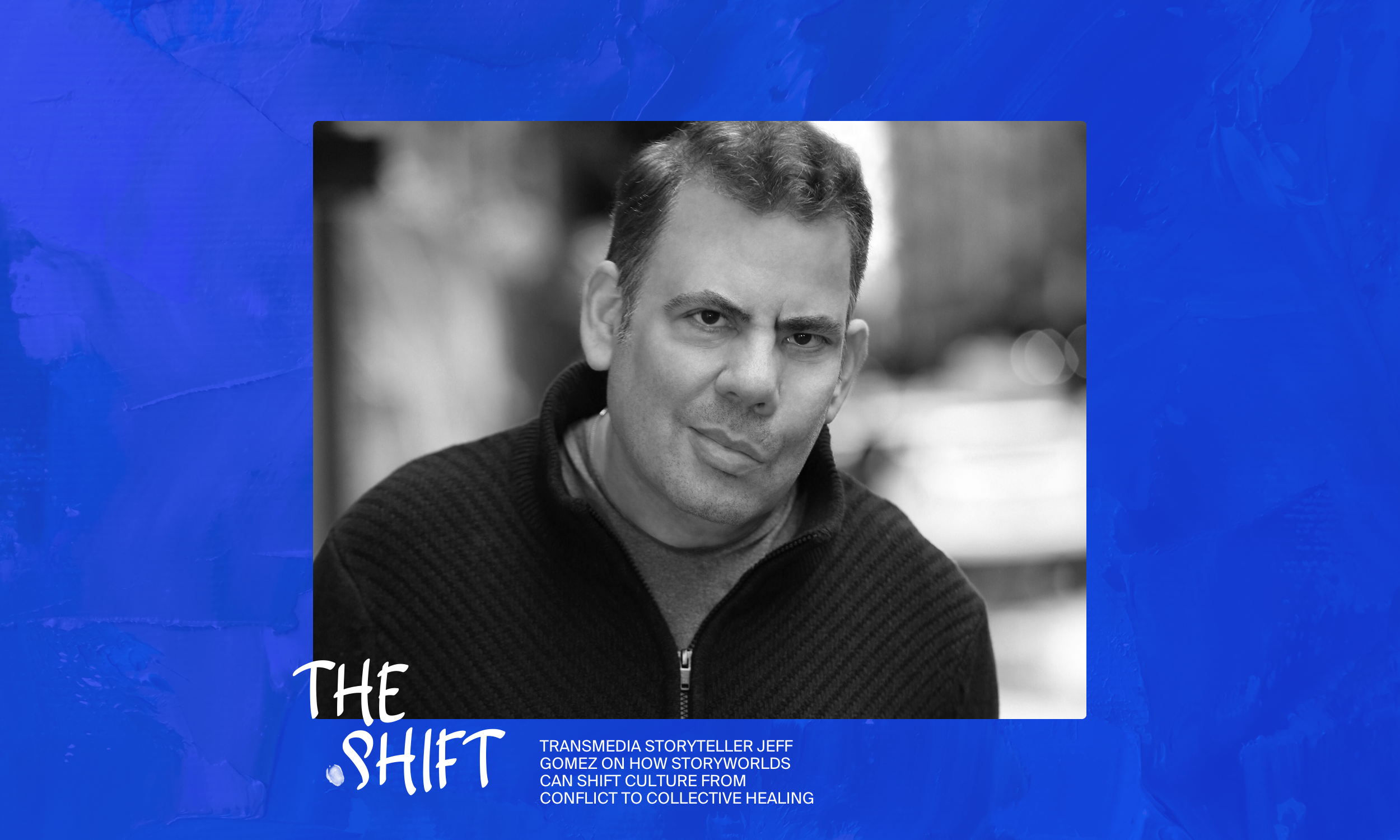 Jeff Gomez on how stories can shift culture towards collective healing