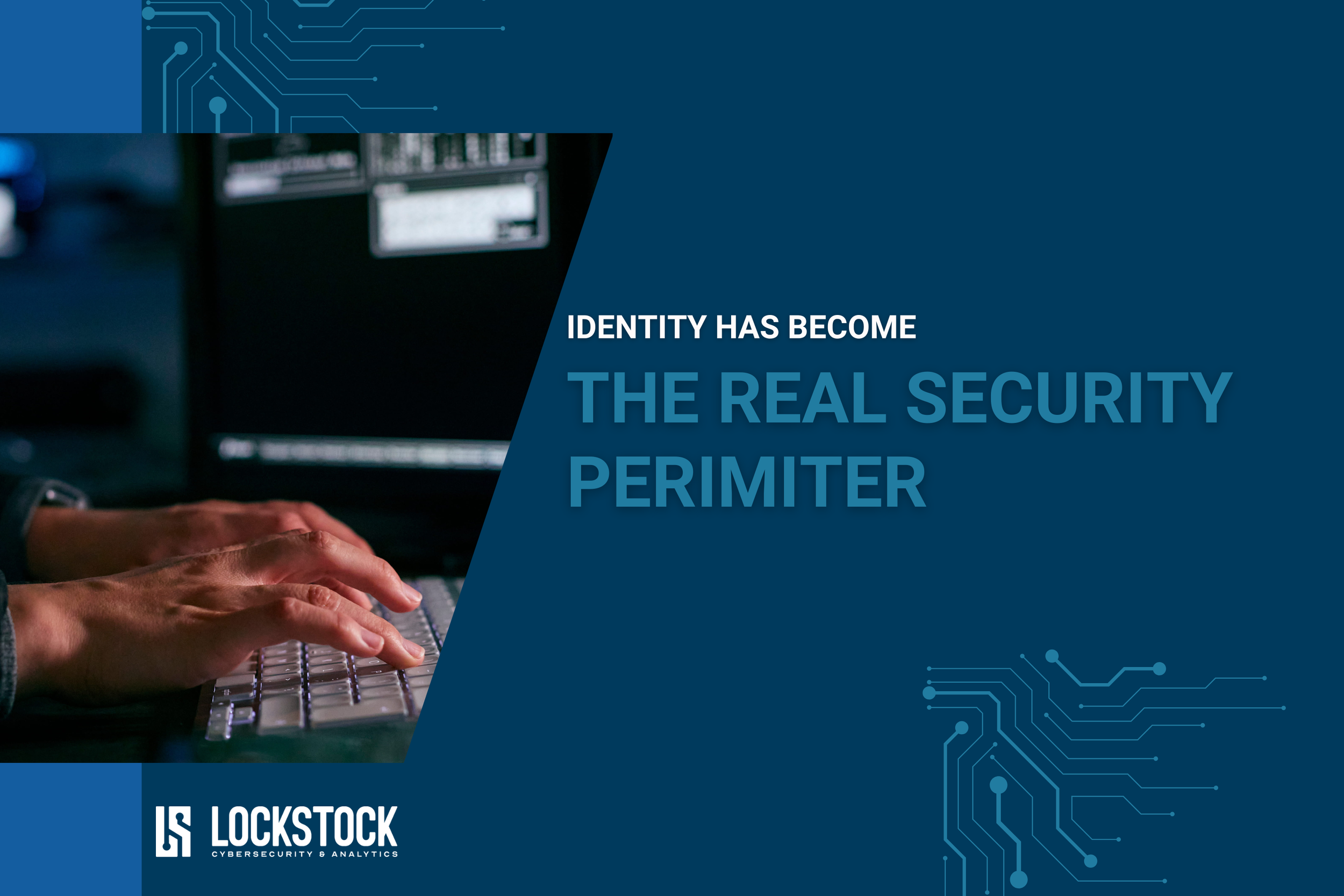 Identity Has Become the Real Security Perimeter