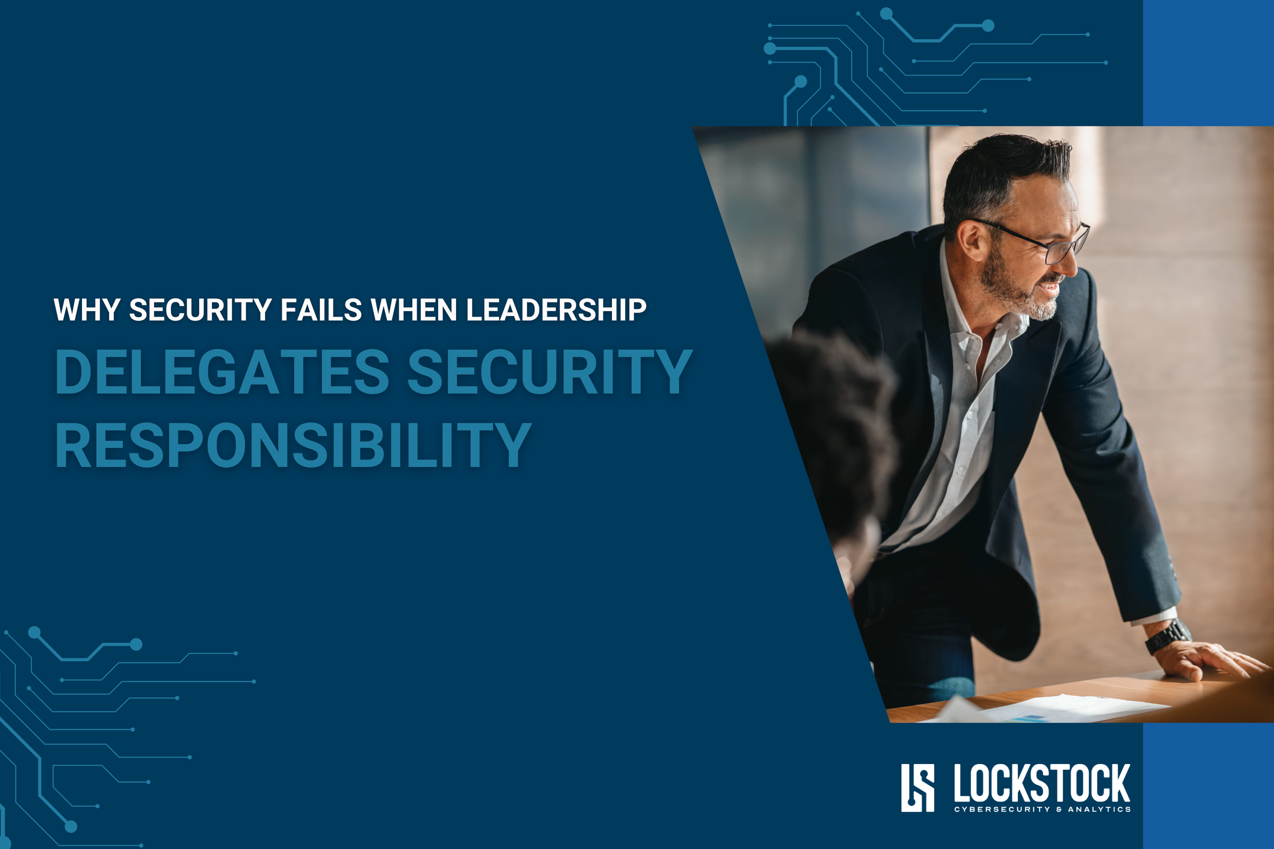 Why Security Fails When It’s Treated as a Delegated Responsibility