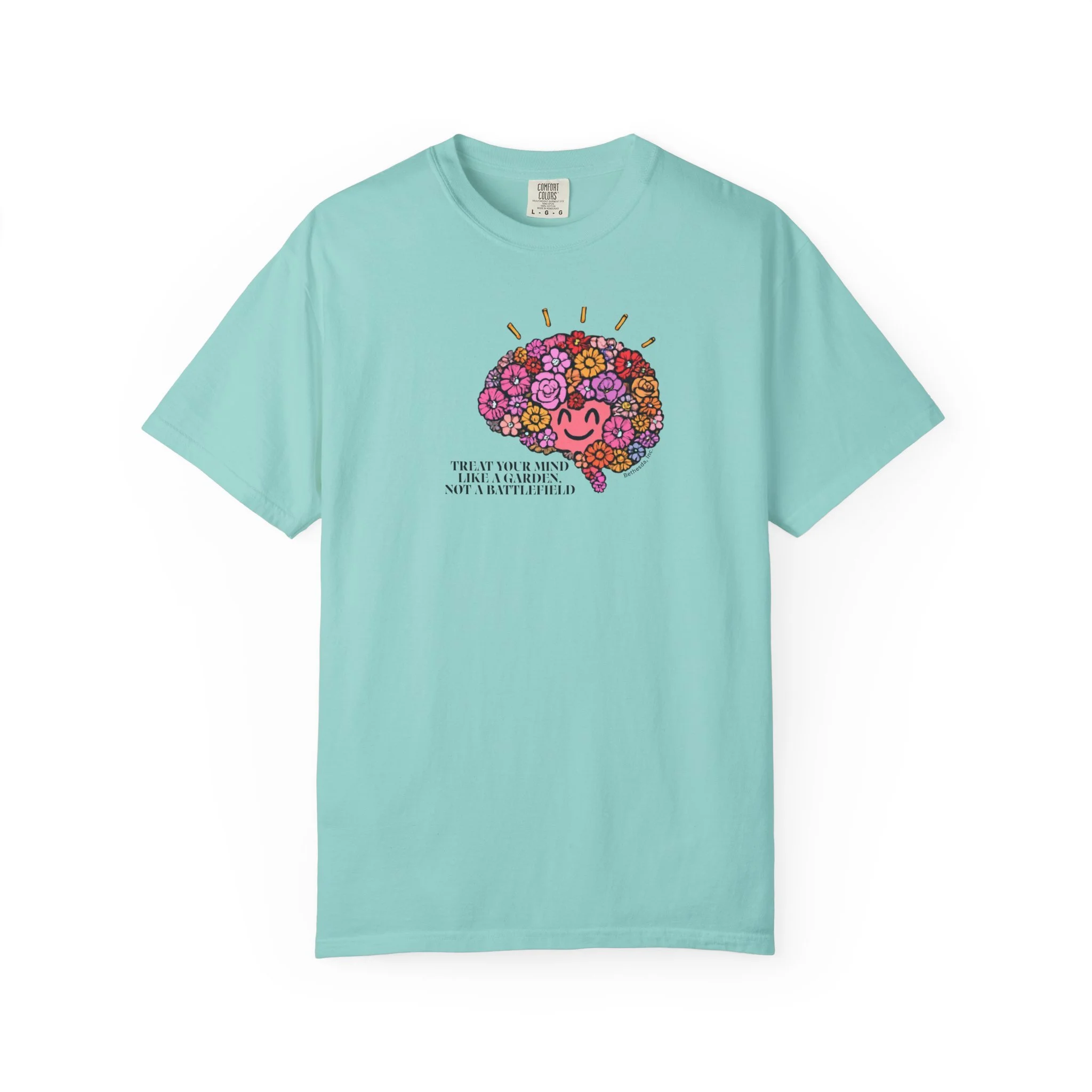 Treat Your Mind Like a Garden, Not a Battlefield Comfort Colors® Tee