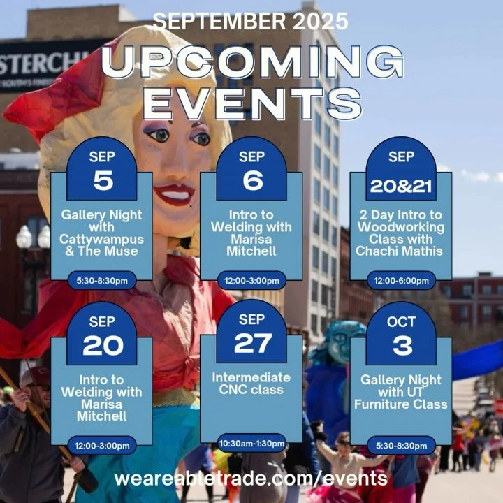 September at Able Trade is PACKED! 
This Friday will be full of color and fun with Cattywampus and the muse for our first Friday Gallery night! 
Then make sure to book a class this month we have intro to woodworking, welding or advancing those CNC sk