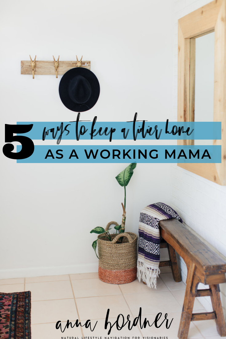 5 tips to keep your home tidier as a working mom 
