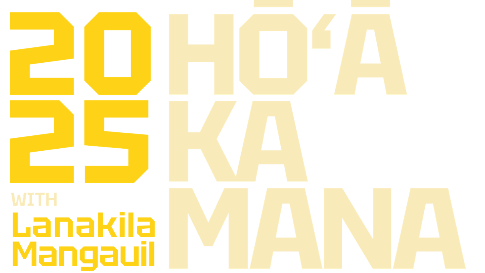 Text "2025 Hō‘ā Ka Māna with Lanakila Mangauil" in bold yellow and cream colors on a black background. Hōʻā Hawaiʻi Logo