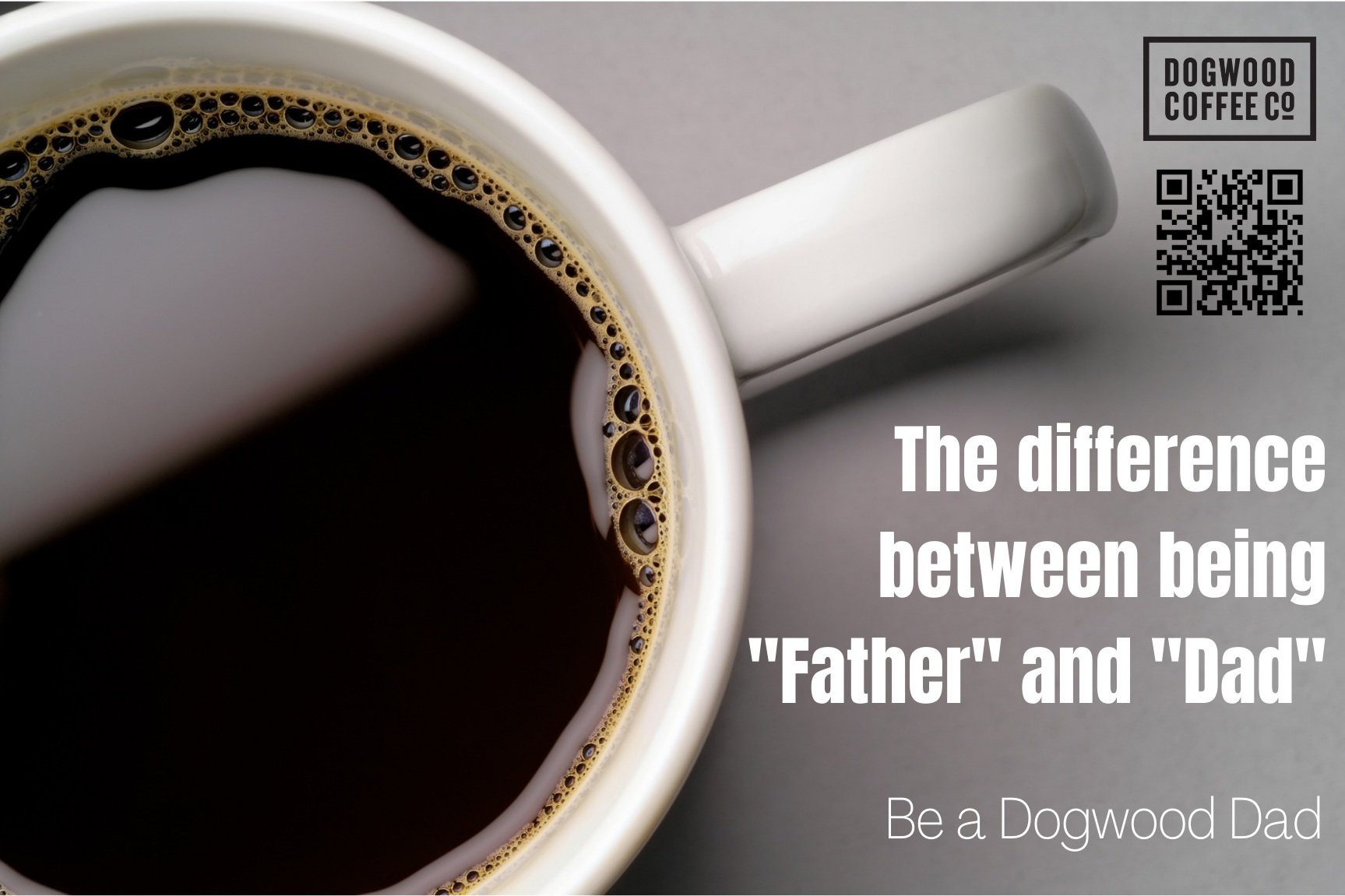 Print/social media ad: There is flexibility with placement of this advertisement, being adaptable to both print and media forms. With this ad, the goal is to emphasize that Dogwood coffee will make a dad better, and therefore, the kids will enjoy the