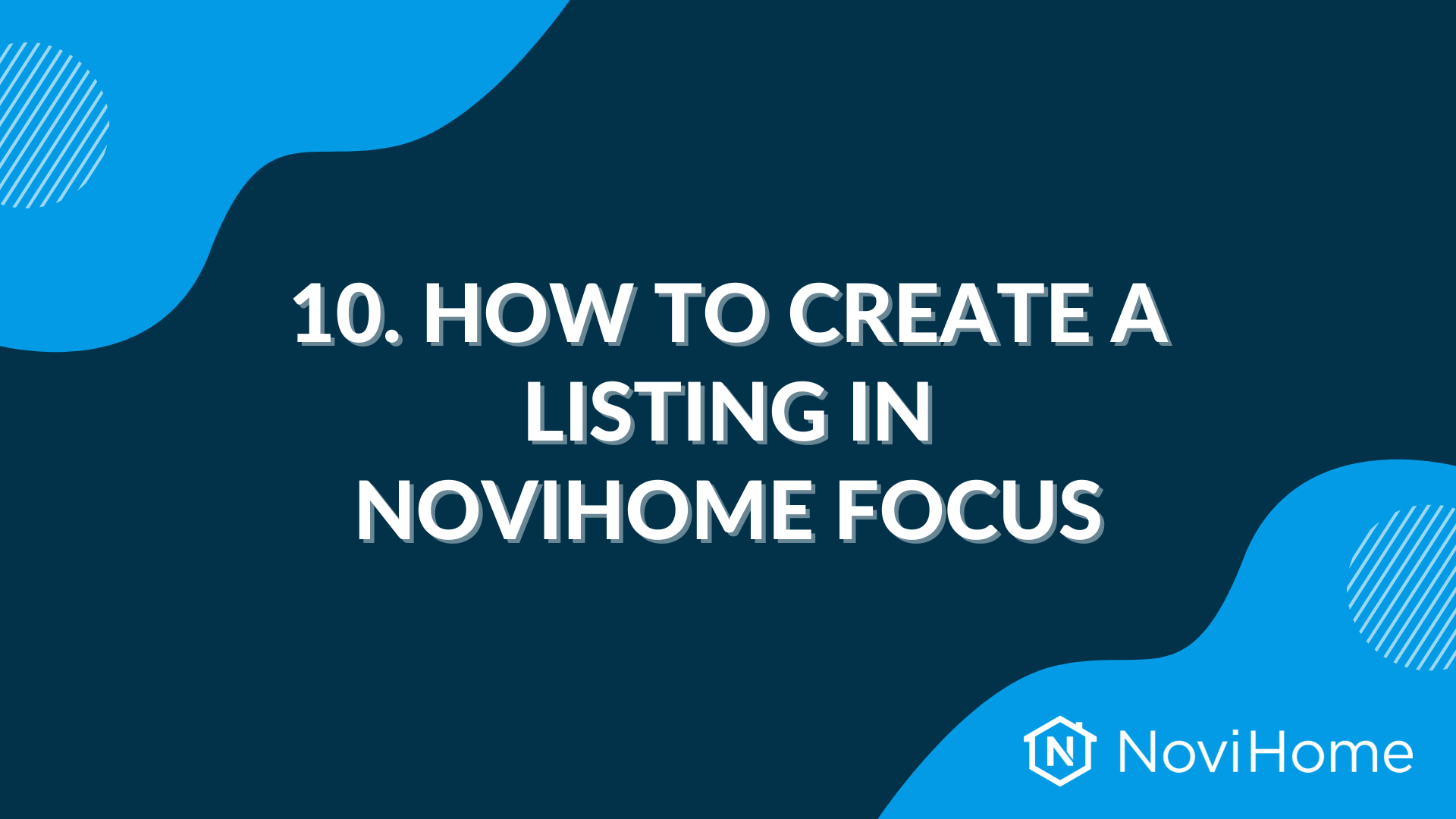 Blue graphic with text "10. How to Create a Listing in NoviHome Focus" and NoviHome logo.