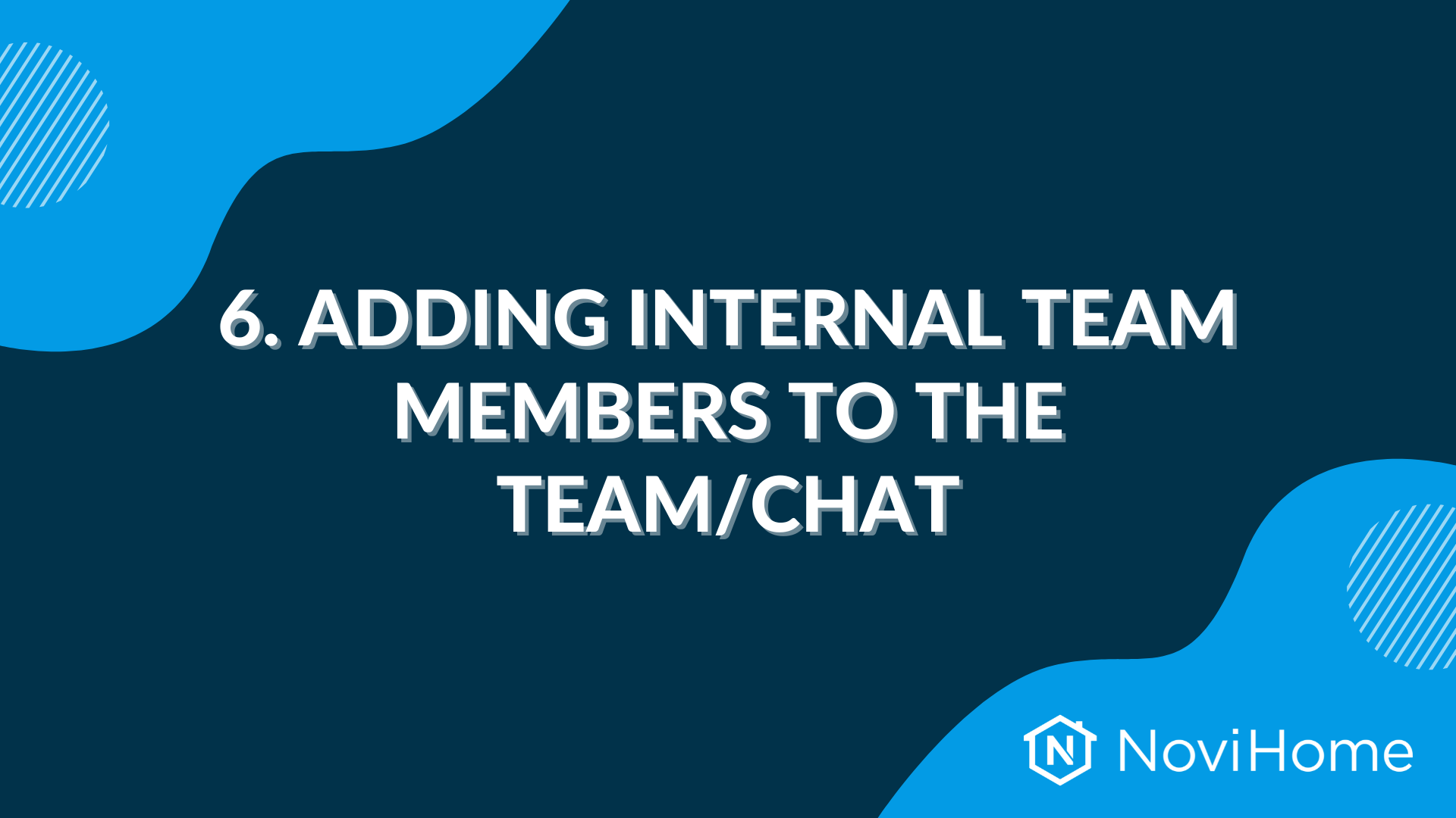 Instructional slide on adding team members, titled "6. Adding Internal Team Members to the Team/Chat," with NoviHome branding.