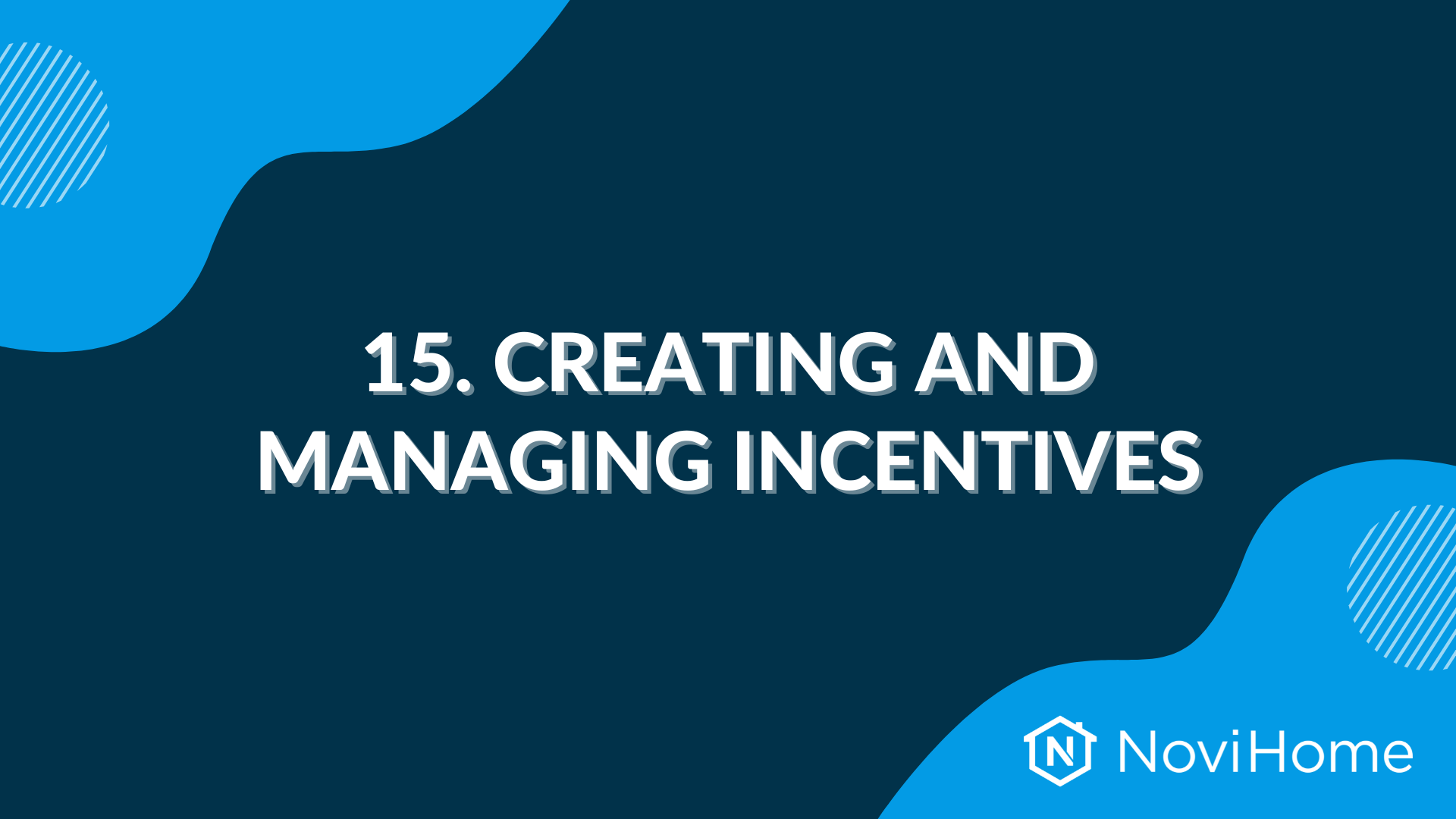 NoviHome slide titled "15. Creating and Managing Incentives" with blue and dark background design.