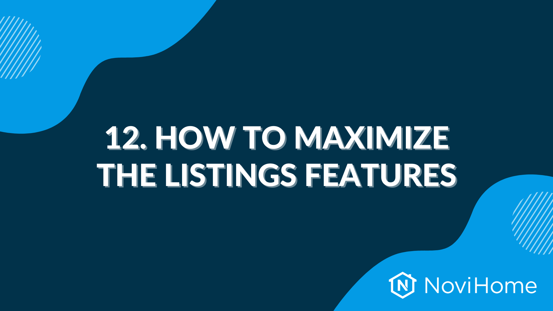 Graphic with text '12. How to Maximize the Listings Features' in white font on a dark blue background, with blue abstract shapes, and NoviHome logo in the corner.