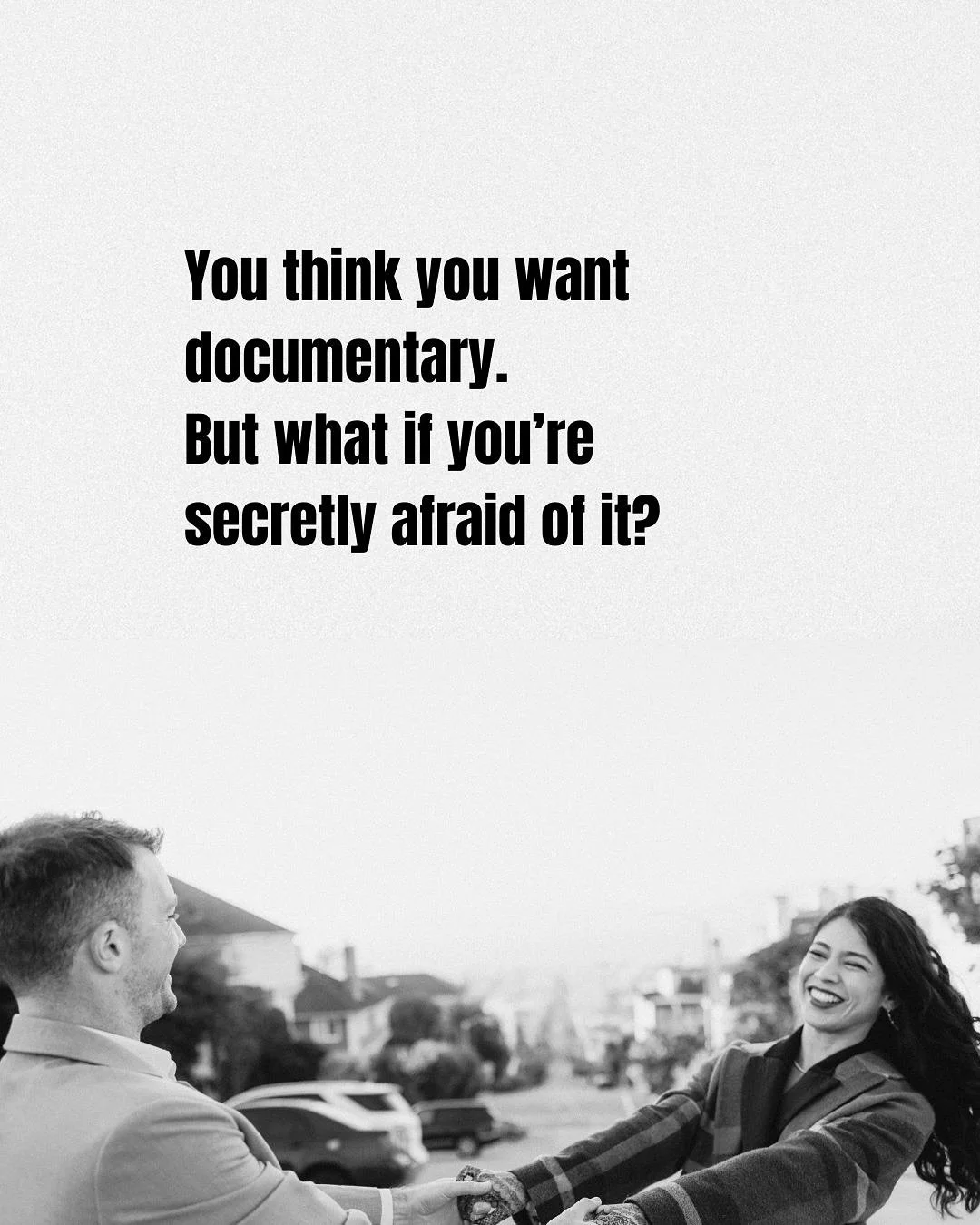 It&rsquo;s funny&hellip; a lot of couples tell me they love documentary photography.

And then they describe it in a way that sounds slightly terrifying.

&ldquo;No posing?&rdquo;
&ldquo;So you won&rsquo;t tell us what to do?&rdquo;
&ldquo;Will we ju