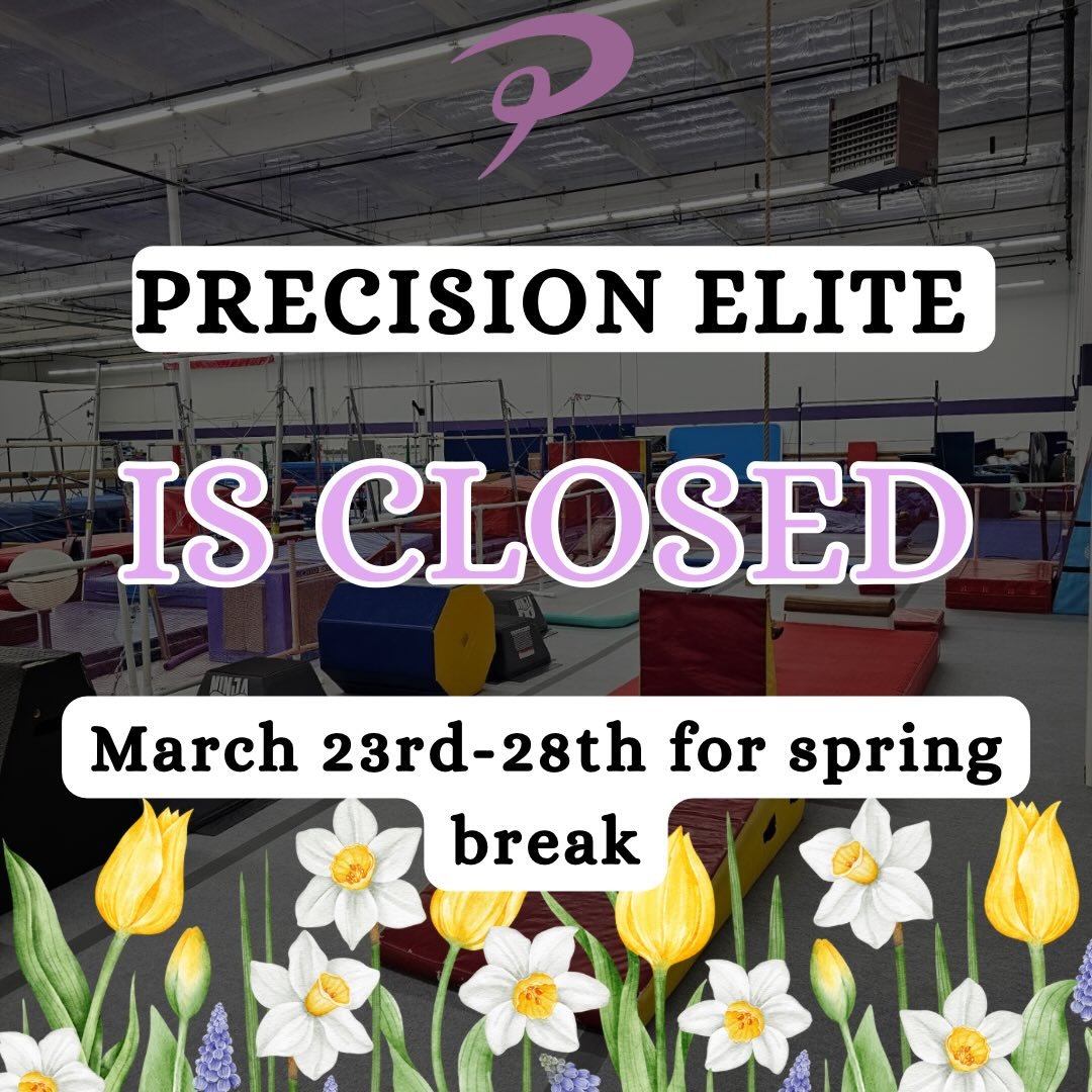 🌸 Spring Break Closure Reminder 🌸

Precision Elite will be closed for all recreational classes this week for Spring Break (today through Saturday)!

Camps are still running as scheduled, we can&rsquo;t wait to see our campers having fun!

Team/Pre-
