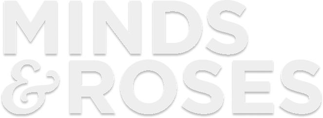 Minds & Roses