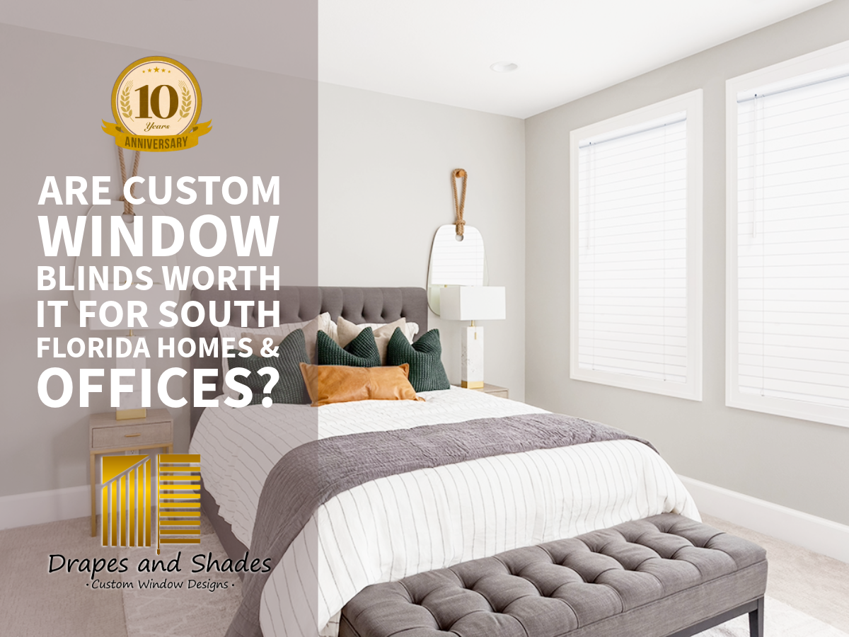 Are Custom Window Blinds Worth It For South Florida Homes &amp; Offices?