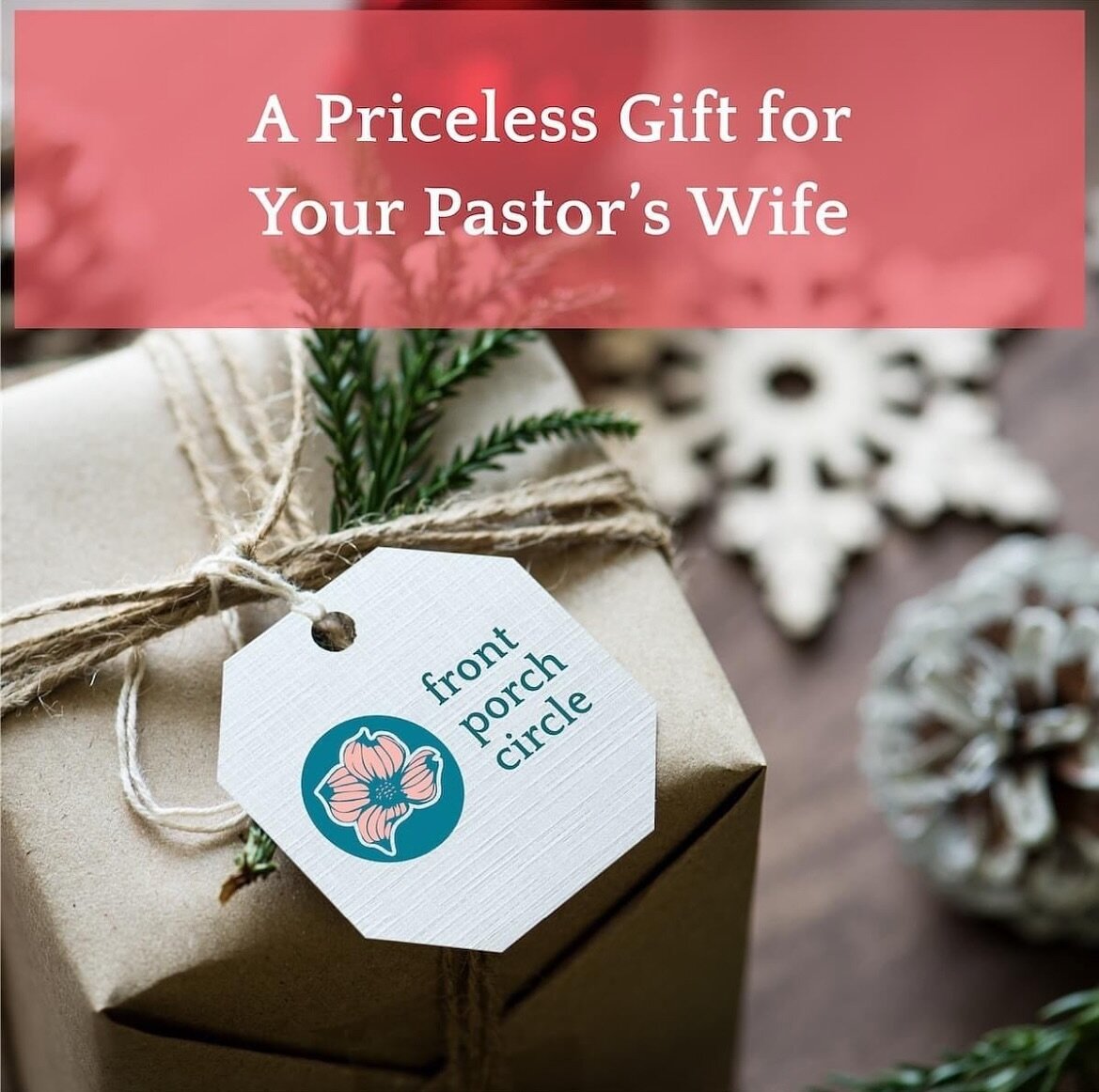 Consider the gift of Front Porch Circle for your Pastor&rsquo;s wife. Our next circle will start in January and meet once a month for two hours each month. See frontporchcircle.com or message me for more details!