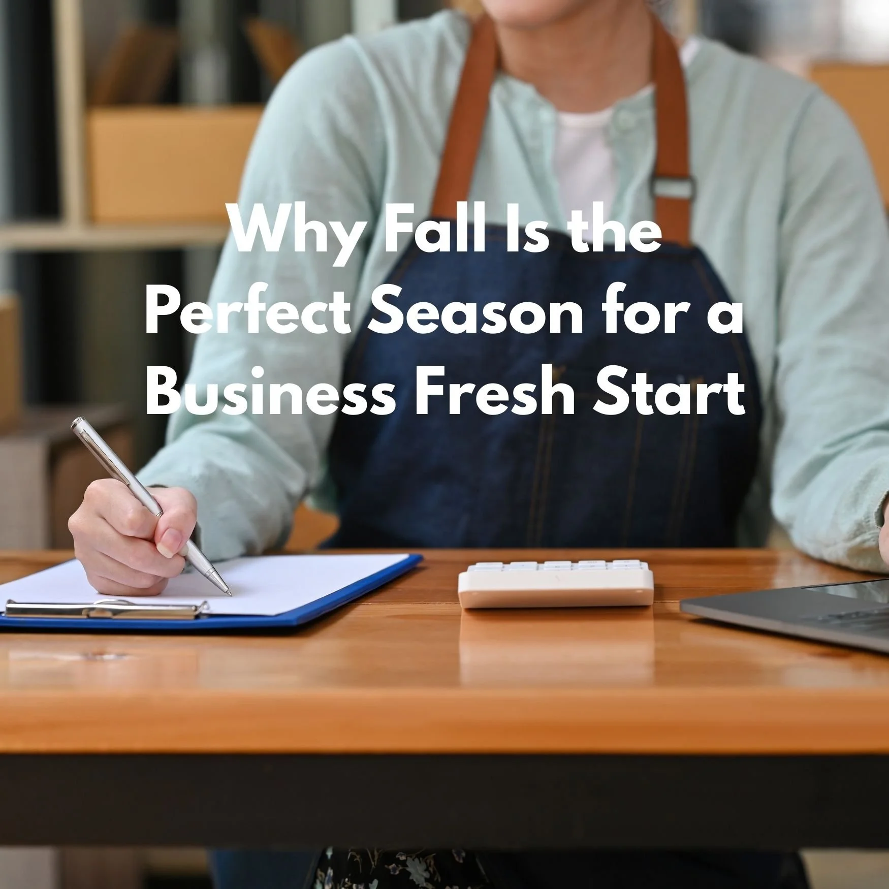 Why Fall Is the Perfect Season for a Business Fresh Start