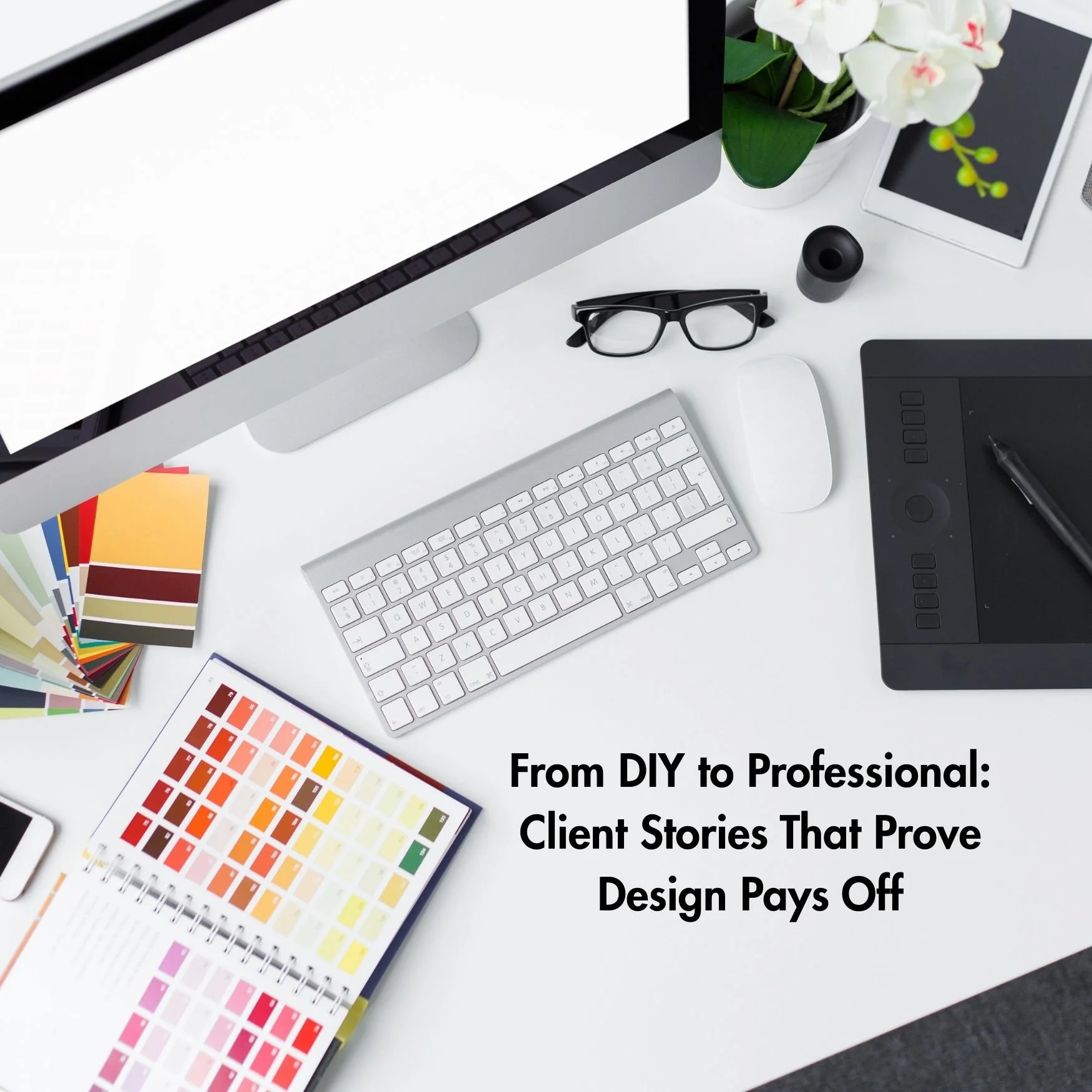 From DIY to Professional: Client Stories That Prove Design Pays Off