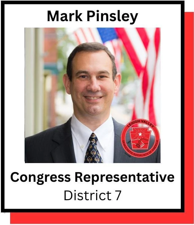 Poster for Lehigh Valley Democratic Socialists of America endorsing Mark Pinsley For Pennsylvania's 16th State Senate District