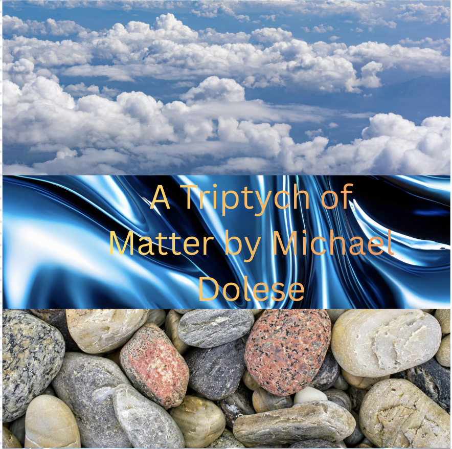 A Triptych of Matter