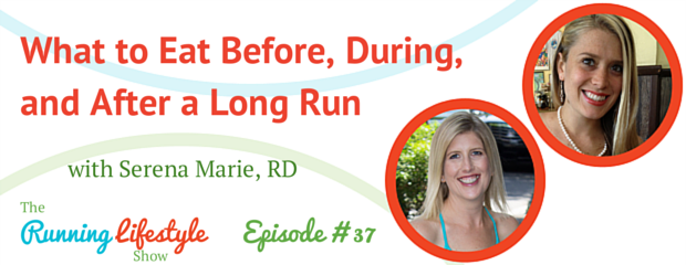 37: What to Eat Before, During, and After a Long Run