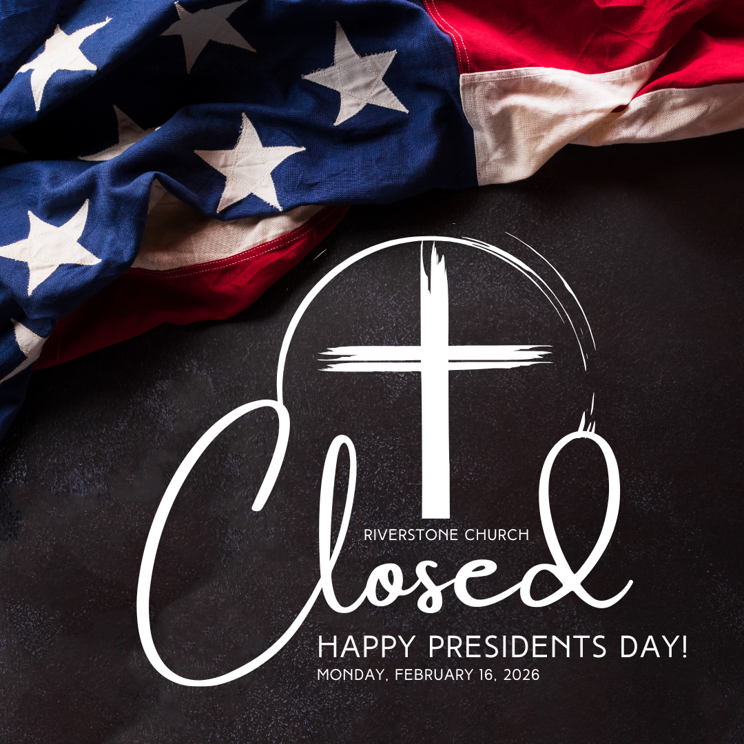 Riverstone Closed: Presidents Day