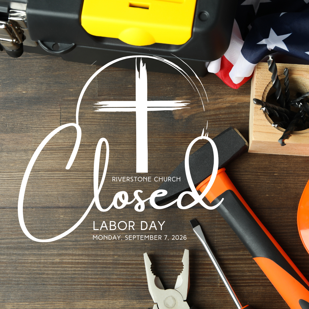 Riverstone Closed: Labor Day
