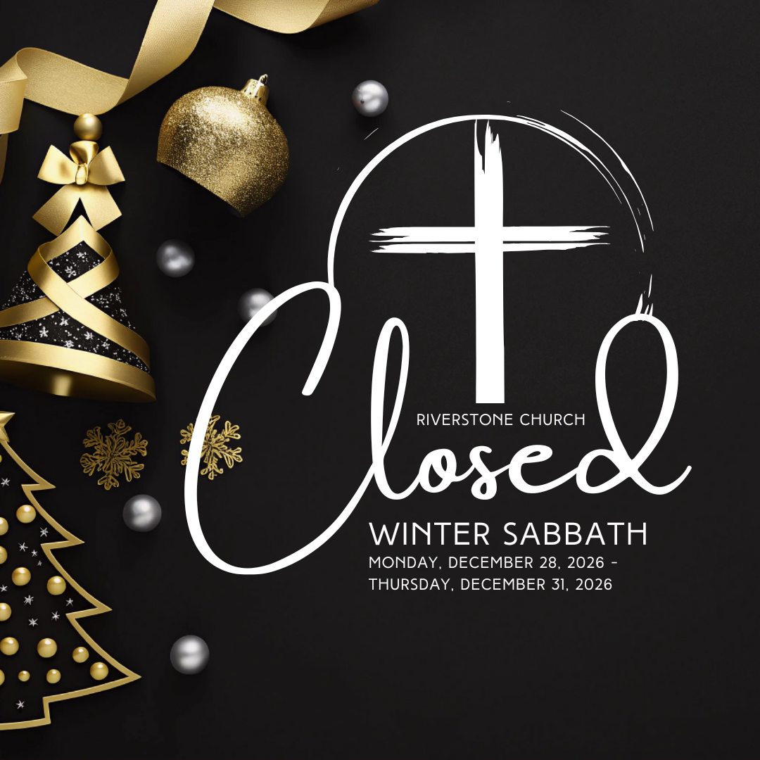 Riverstone Closed: Winter Sabbath