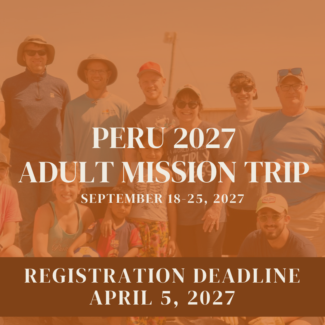 Adult Peru Mission Trip (September) Registration Deadline 