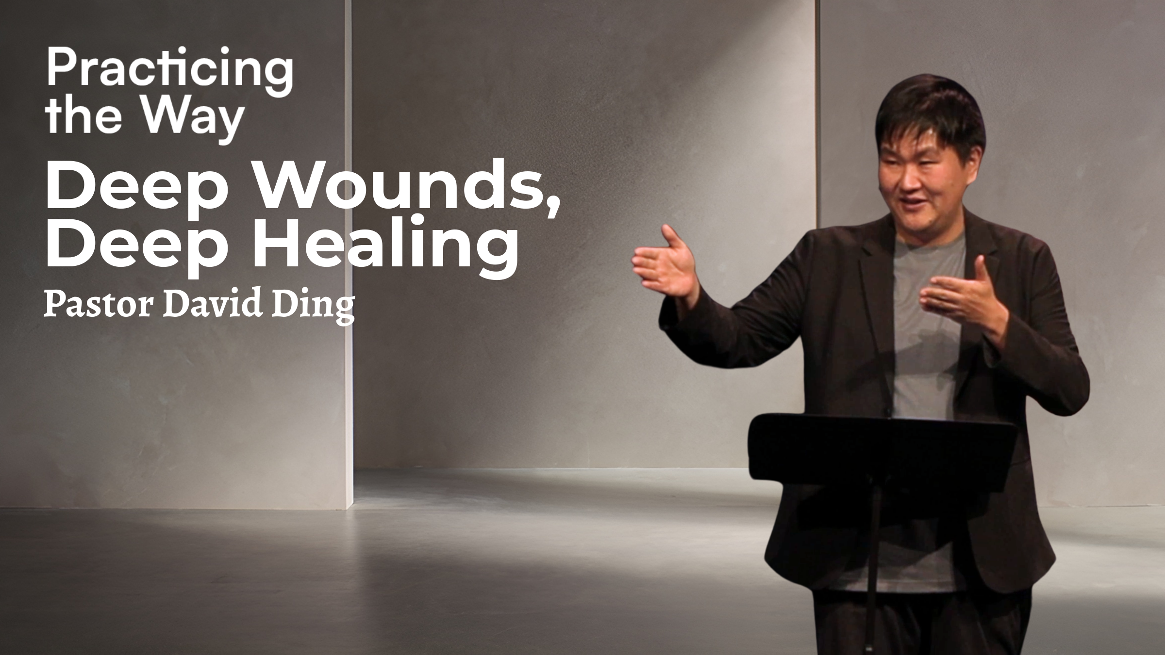 Deep Wounds, Deep Healing | Pastor David Ding