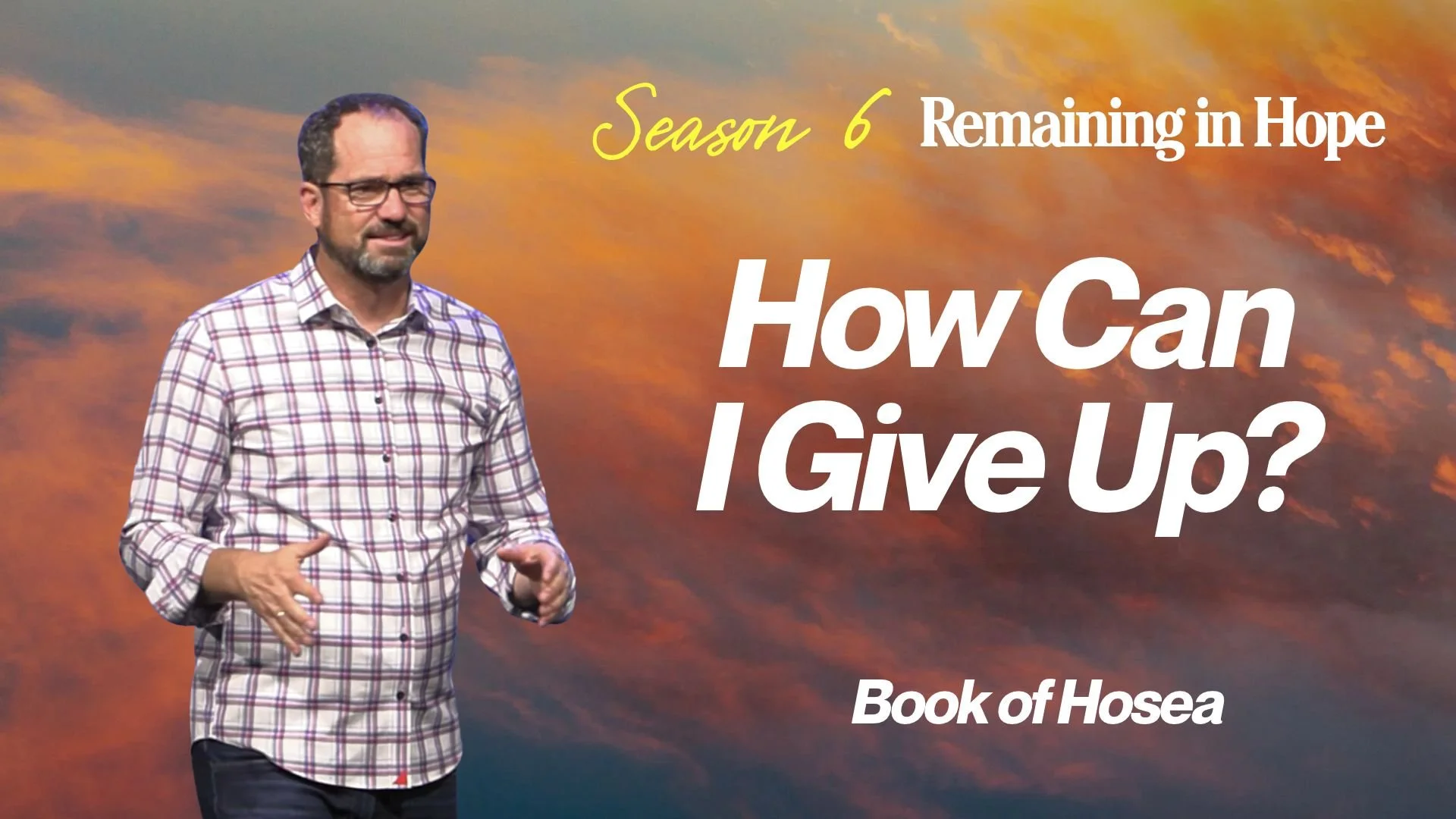 How Can I Give Up? | Hosea | Pastor Matt Robbins