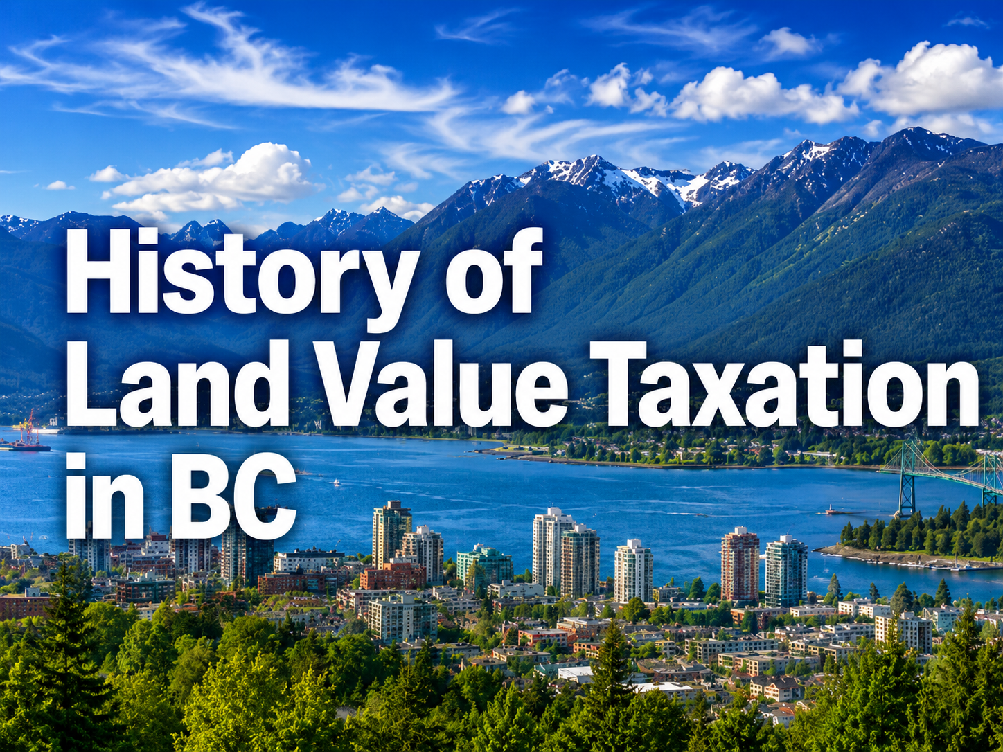 B.C. Has Been Here Before: The Long History of Land Value Taxation in British Columbia