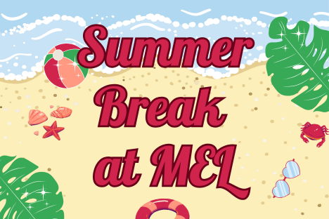 Summer Break at MEL 2025
