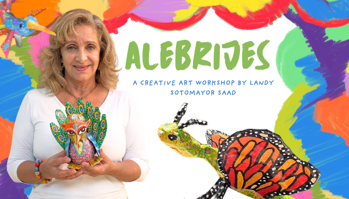 Alebrijes: A Creative Art Workshop with Landy Sotomayor Saad