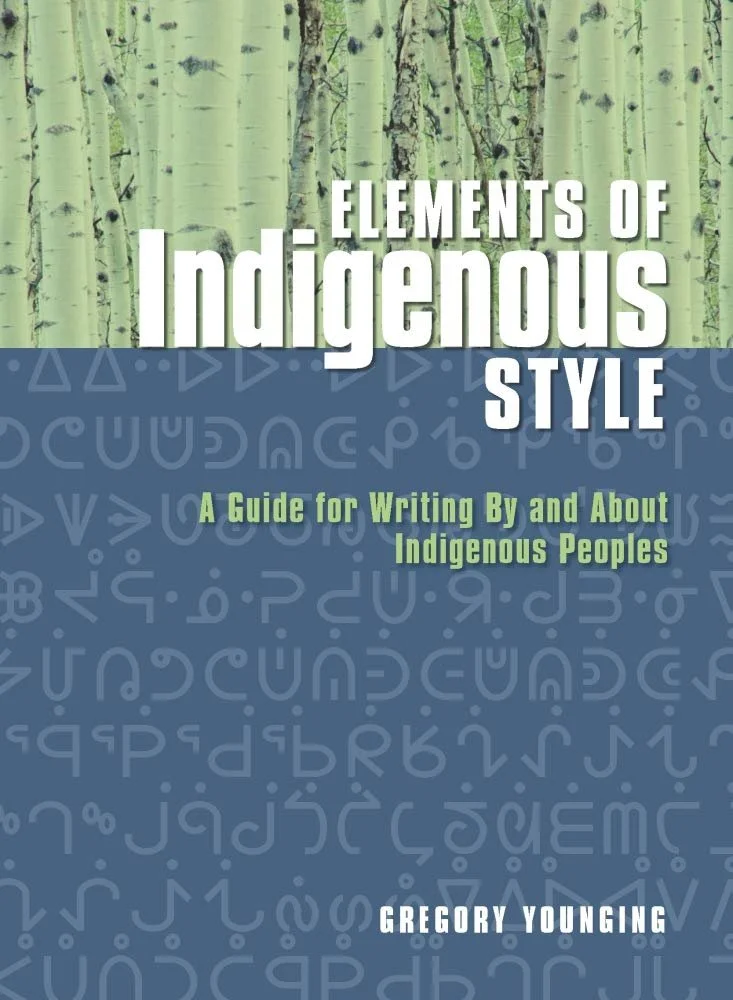 Elements of Indigenous Style: a Guide for Writing By and About Indigenous Peoples