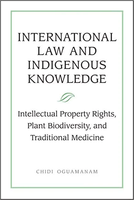 International Law and Indigenous Knowledge : Intellectual Property, Plant Biodiversity and Traditional Medicine