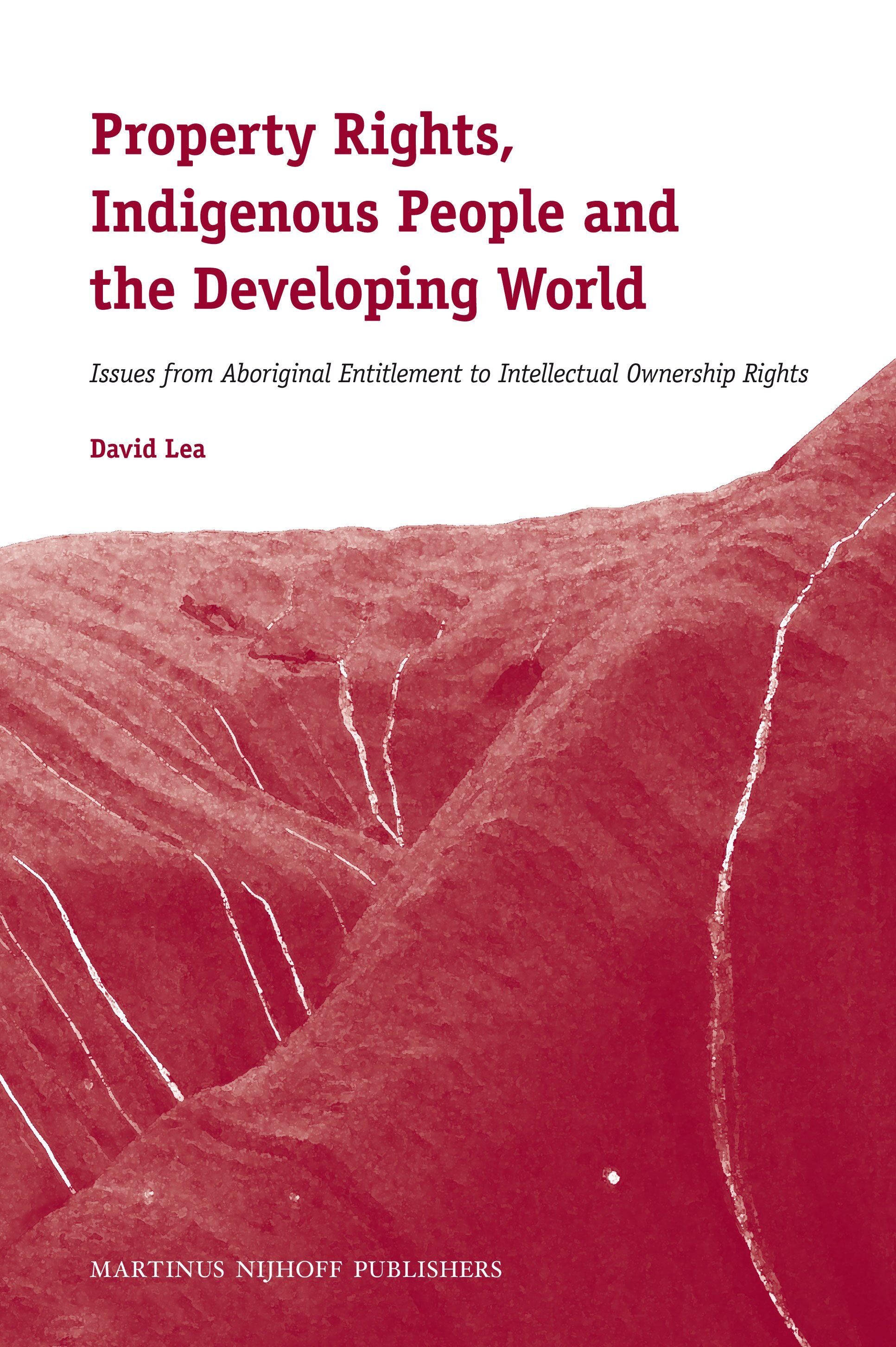 Property Rights, Indigenous People and the Developing World : Issues from Aboriginal Entitlement to Intellectual Ownership Rights