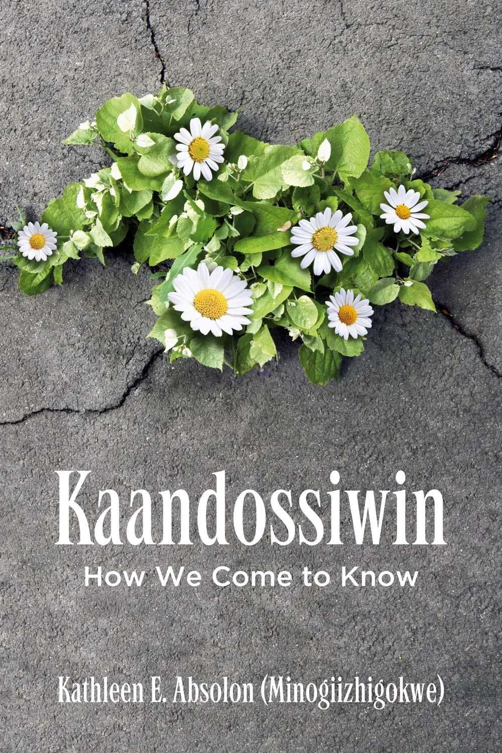  Kaandossiwin: How We Come To Know
