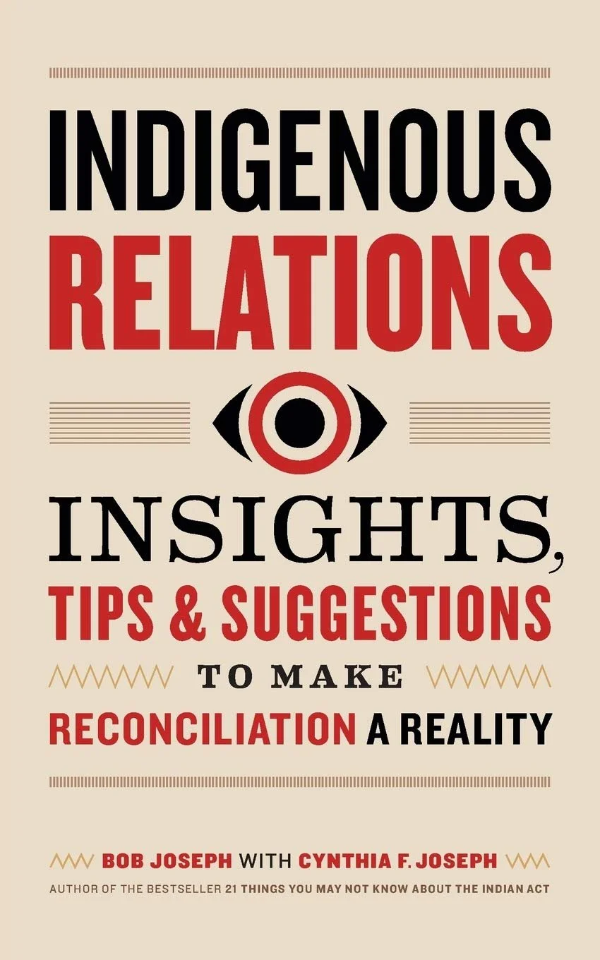 Indigenous Relations - Insights, Tips &amp; Suggestions to Make Reconciliation a Reality