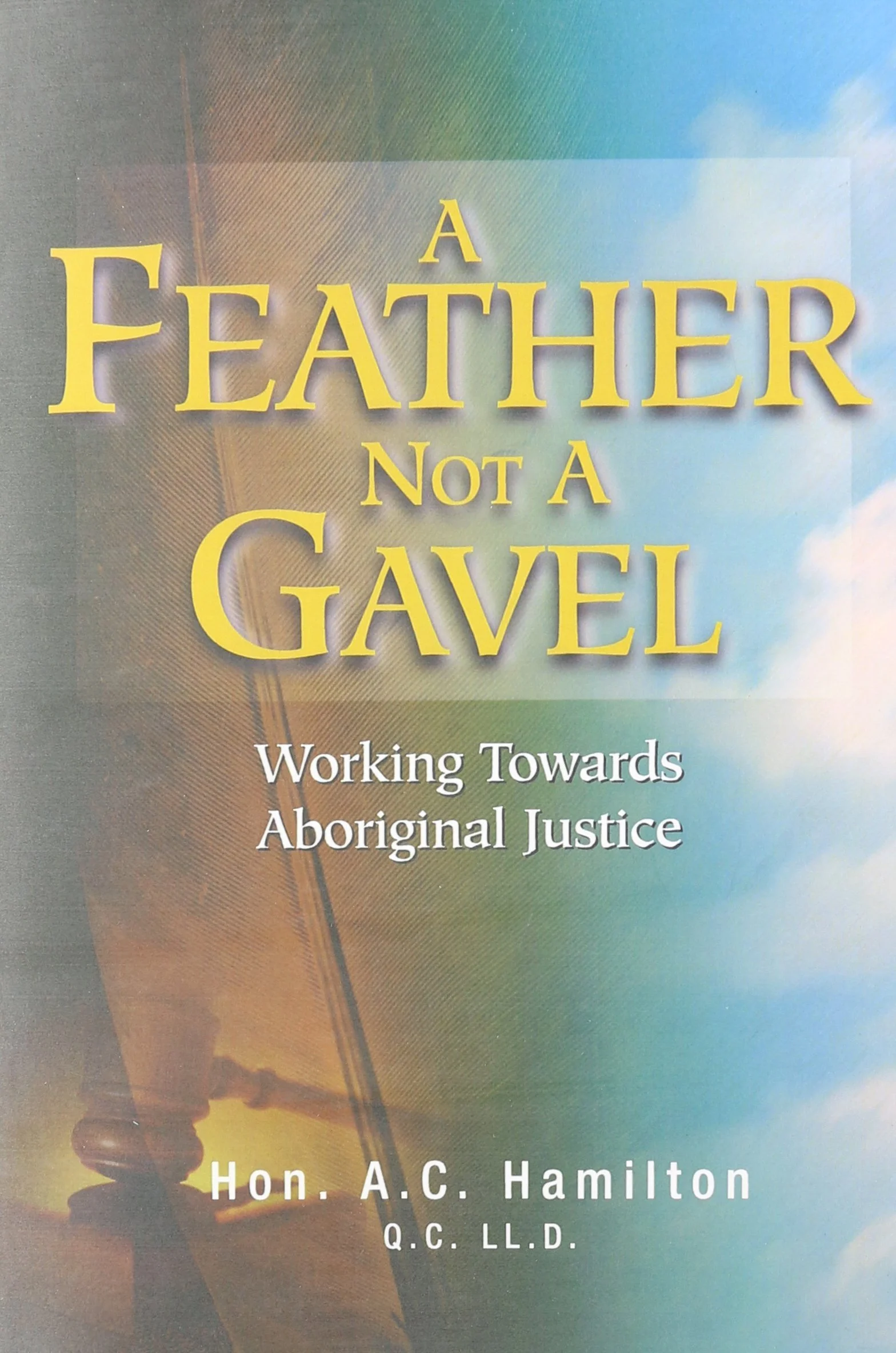 A Feather, Not a Gavel - Working Towards Aboriginal Justice