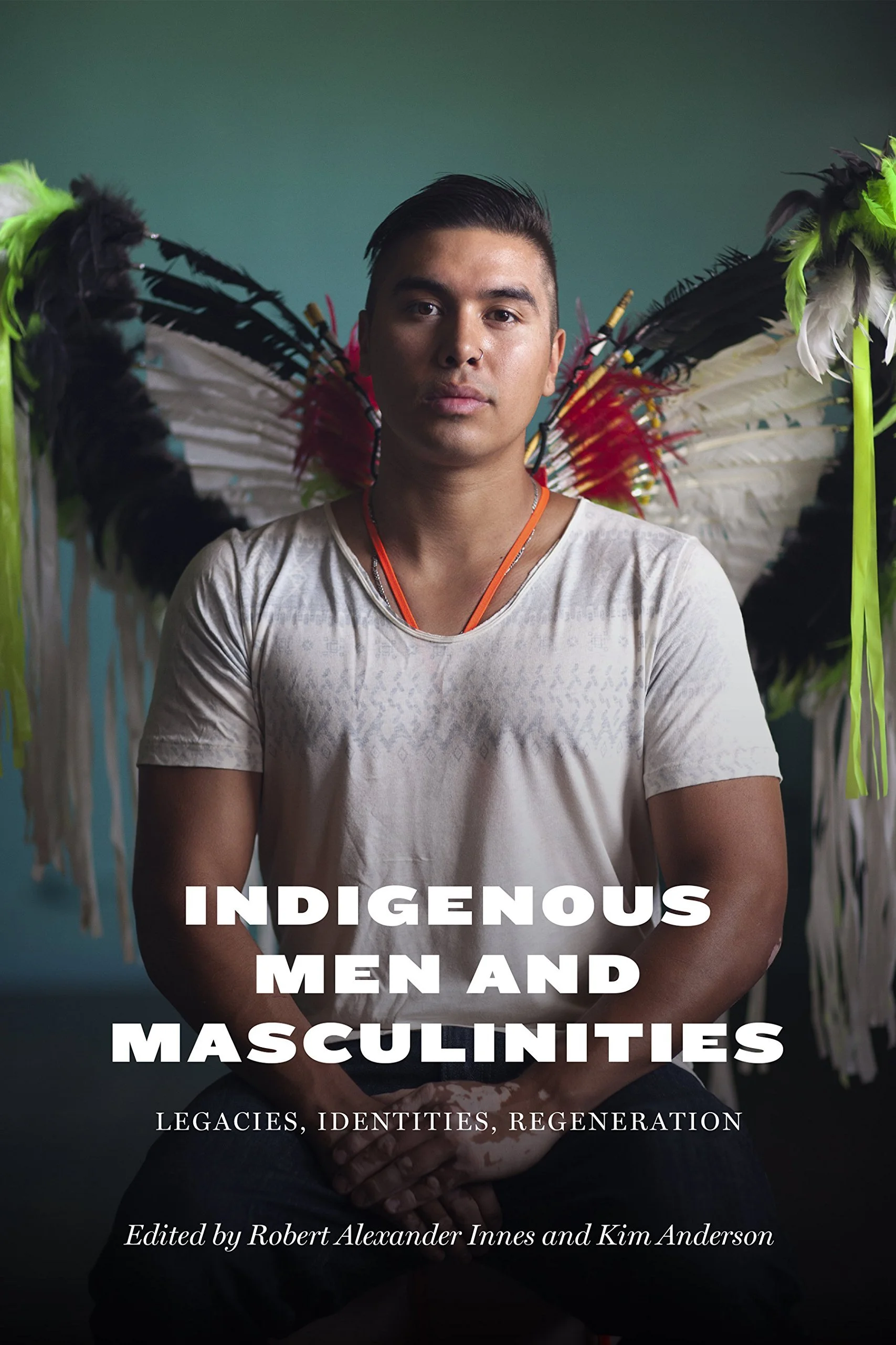 Indigenous Men and Masculinities - Legacies, Identities, Regeneration